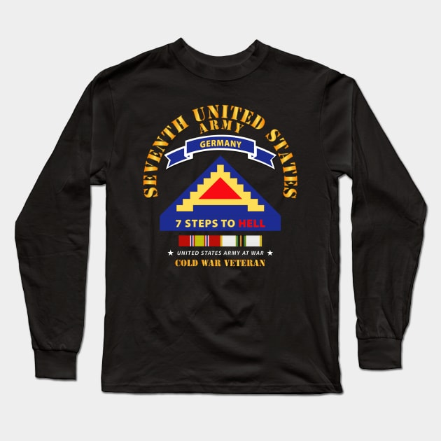 7th Unites States Army - 7 Steps to Hell w Germany Tab - SS w COLD WAR SVC X 300 Long Sleeve T-Shirt by twix123844